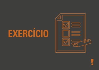 EXERCÍCIO
 
