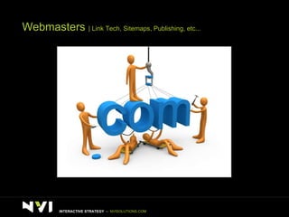 Webmasters  | Link Tech, Sitemaps, Publishing, etc... INTERACTIVE STRATEGY  –  NVISOLUTIONS.COM 