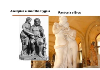 Asclepius e sua filha Hygeia   Panaceia e Eros
 