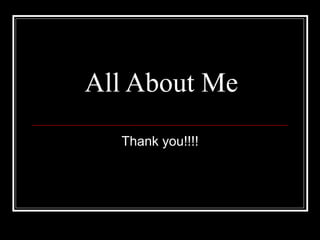 Thank you!!!! All About Me 