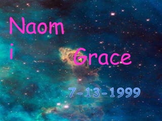 Naomi  Grace 7-13-1999 
