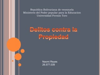 Republica Bolivariana de venezuela
Ministerio del Poder popular para la Educacion
Universidad Fermin Toro
Naomi Reyes
26.577.039
 