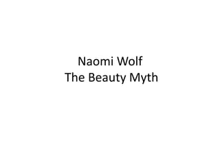 Naomi Wolf
The Beauty Myth
 
