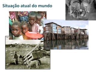 Situação atual do mundo
 