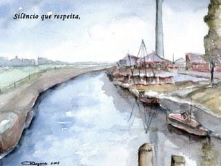 Silêncio que respeita,
 