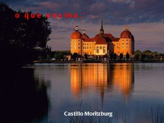 Castillo   Moritzburg o que ensina.” 