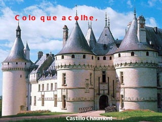 Castillo   Chaumont Colo que acolhe, 