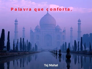 Taj Mahal Palavra que conforta,  