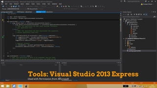 Tools: Visual Studio 2013 Express
Used with Permission from Microsoft
 