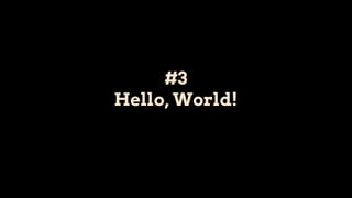 #3
Hello, World!
 