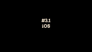 #3.1
iOS
 