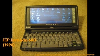 HP Jornada 680
(1998)
Image CC BY 2.0 by Noah (ax0n) https://www.flickr.com/photos/kc-bike/2532722221
 