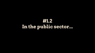 #1.2
In the public sector...
 