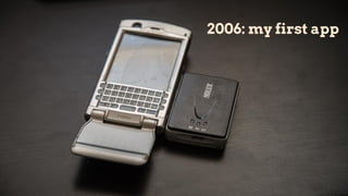 2006: my first app
 