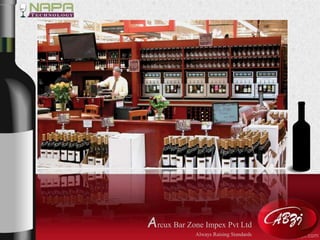 Arcux Bar Zone Impex Pvt Ltd 
Always Raising Standards 
 