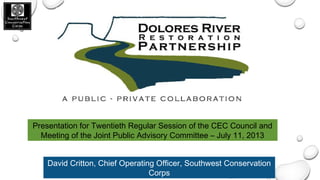 Presentation for Twentieth Regular Session of the CEC Council and
Meeting of the Joint Public Advisory Committee – July 11, 2013
David Critton, Chief Operating Officer, Southwest Conservation
Corps
 