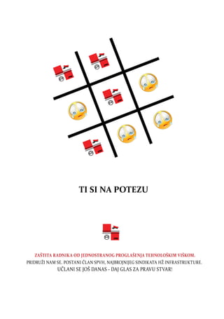 NA PERONU
BROJ 53 LIPANJ 2016.
40
ZAŠTITA RADNIKA OD JEDNOSTRANOG PROGLAŠENJA TEHNOLOŠKIM VIŠKOM.
PRIDRUŽI NAM SE. POSTANI ČLAN SPVH, NAJBROJNIJEG SINDIKATA HŽ INFRASTRUKTURE.
UČLANI SE JOŠ DANAS - DAJ GLAS ZA PRAVU STVAR!
TI SI NA POTEZU
 