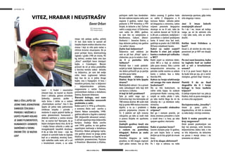 NA PERONU NA PERONU
BROJ 53 LIPANJ 2016.BROJ 53 LIPANJ 2016.
16 17
PIŠE: Nebojša Gojković
FOTO: Nebojša Gojković
IMA LI IŠTA LJEPŠE OD
JEDNE TAKO JEDINSTVENE
SIMBIOZE ČOVJEKA I
PRIRODE I MOŽEMO LI
UOPĆE POJMITI KOLIKO
JE SAMO PLEMENITOSTI,
HUMANOSTI I DOBROTE
SADRŽANO U SVEMU
ONOME ŠTO SE NAZIVA
LOV?
Lovci – ti hrabri i neustrašivi
vitezovi koji, ne mareći za vlastiti
život i zdravlje, gotovo očinskom
ljubavlju, pomoću puške i
noža brinu i skrbe se o našem
„životinjskom carstvu“. Ima li išta
ljepše od jedne tako jedinstvene
simbioze čovjeka i prirode i
možemo li uopće pojmiti koliko je
samo plemenitosti, humanosti i
dobrote sadržano u svemu onome
što se naziva lov? Vjerujem, da je
kojim slučajem danas živa, da bi se
i majka Tereza učlanila u neko od
mnogobrojnih lovačkih društava.
A da je lako biti lovac – nije. Ne
smijem ni zamisliti kako to izgleda
kad se u nekakvoj mračnoj šumi,
njih nekoliko nađu sami, oči u oči
s krvoločnom srnom, a uz sebe
imaju tek pokoju pušku, pištolj
ili nož. Zato ćemo to saznati od
čovjeka kojem ovakva iskustva nisu
strana i koji se više puta našao u
sličnim kriznim situacijama. On je
pravi primjer lovca, dominantnog
izgleda i građe (198 cm visine, 95
kg težine), onakav kako smo kao
„klinci“ zamišljali lovce slušajući
bajku o Crvenkapici. Moram
priznati da mi je takva predodžba
o lovcima nestala nakon dolaska
na željeznicu, jer sam tek ovdje
vidio lovce (uglavnom šefove)
koji kao da su iz jedne druge
bajke; one o Snjeguljici. O lovu i
lovačkim pričama, kao i o željeznici
i željezničarskim pričama,
razgovaramo s našim članom,
prometnikom vlakova u kolodvoru
Slatina, Davorom Orbanom.
Štovani kolega, reci nam
ukratko nekoliko osnovnih
podataka o sebi.
Rođensam5.5.1976.g.uVirovitici,
a osnovnu školu sam završio u
Slatini. Nakon osmoljetke, 1990.
godine odlazim u Zagreb u tadašnji
ŽOC (željeznički obrazovni centar).
E,od tud započinje moja željeznička
karijera. Srednju školu završio
sam 1994. godine, te iste godine
započinjem stažiranje u kolodvoru
Virovitica. Nakon polaganja ispita,
iste godine otvara se pruga preko
Kloštra i Bjelovara za Zagreb, te sa
sadašnjim prometnicima, Prpićem
iz Virovitice i Maresićem iz Kloštra,
Davor Orban
počinjem raditi kao kondukter.
Na tom radnom mjestu radio sam
nepune 2 godine, nakon čega
prelazim iz PTP Virovitica u PTP
Osijek, te dolazim u kol. Čačince
raditi u svojoj struci. U Čačincima
sam radio do 2003. godine,
te sam bio na zamjenama u
Đurđenovcu, Cabuni, Zdenci-
Orahovici i konačno Slatini, u
koju dolazim potkraj iste godine
i tu radim i danas.
Zašto baš željeznica?
Željeznicu sam odabrao jer
sam se još kao „klinjo“ igrao s
vlakovima, pa je to ostalo u krvi.
Je li u početku bilo
teškoća?
Početak kao i svaki početak:
uvijek je težak. Uglavnom, svi su
me dobro prihvatili pa je poslije
sve bilo puno lakše.
Prometnik vlakova u
Slatini. Koje bi bile ljepše
strane?
Međuljudski odnosi. I to u prvom
redu zahvaljujući šefu koji drži
sve konce u rukama.
A koji bi bili problemi?
Teže je raditi nego npr. u
Čačincima koji ima kolosijeke od
700 metara dužine. Mi svaki vlak
koji je preko 400 metara moramo
dijeliti, a tu su i problemi s
putnim prijelazima (imamo ih
5). S jednim od njih izravno
rukujemo, pa tako za svaki vlak
iz pravca Osijeka mi spuštamo
branike.
Zadnjih godina imali ste
konstantne probleme
s radom na putničkoj
blagajni. Kakva je sada
situacija?
Putnička blagajna je nešto
posebno, tu bih mogao napisati
cijeli jedan roman. Sve je bilo
dobro unatrag 2 godine kada
su radile 2 blagajnice u B
turnusu. Nakon odlaska jedne
od blagajnica u mirovinu, radno
vrijeme preostale blagajnice
skraćuje se na 8 sati, tako da
mi radnim danom od 14,30 do
6,30 sati, a subotom, nedjeljom i
praznikom u cijelosti prodajemo
karte. A iznosi nisu baš mali,
godišnje se proda i do 2 500 000,
00 kuna vrijednosti karata.
Kakvi su radni uvjeti?
Nosite li zimi još uvijek
kantu s vodom pri odlasku
u WC?
Radni uvjeti su relativno dobri,
osim WC-a u koji je uloženo
jako puno novaca. Tako s prvim
temperaturnim minusima, za
potrebe nužde nosimo sa sobom
kantu s vodom, kao u doba
Henrika VIII.
Kakva su tvoja očekivanja
od onoga što nam donosi
budućnost?
Što se tiče budućnosti, ne
vidim ništa lijepo. Sa svakom
promjenom Vlade i voznog reda,
uvijek se nešto ukida i reže,
pa tako molim Boga da mi da
zdravlja da i ja dočekam neku
mirovinu.
Kako provodiš slobodno
vrijeme?
Baš ga i nemam previše, jer
dosta vremena provodim u šumi
u izradi drva i u lovu, pa tako
spajam ugodno s korisnim.
Kako si postao lovac?
Sasvim slučajno prije 12 godina,
jer sam kupio kuću u samoj
divljini pa bi bio grijeh da nisam
lovac.
Je li to skupa aktivnost?
Pa i nije u odnosu na neke
ekstremnije sportove, gdje treba
više ulaganja i novca.
Jesi li imao kakvih
značajnijih ulova?
Pa i da i ne; imam od trofeja
svega, pa mi do odstrela više
i nije tako stalo, više se volim
družiti.
Koliko imaš frižidera u
kući?
Zasad 2, ali mislim da više neću
povećavati jer je HEP sve skuplji
i skuplji.
Pa reci nam konačno, kako
to izgleda kad se nađeš
oči u oči s krvoločnom
srnom?
E to ti je pravi horor! Bojim se
da bude loše po nju, jer u većini
slučajeva „grmeći štap“ imam ja.
Pamtiš li da se ikad
dogodilo da ti i tvoje
kolege iz lova izađete
trijezni?
U zadnje vrijeme baš i ne; jako je
hladno, troši se puno energije pa
se mora više zagrijavati.
Dačujemoneku„lovačku“.
Imam ja puno priča i
dogodovština, ali bih to ostavio
za neka bolja i mirnija vremena.
Želiš li nešto poručiti za
kraj razgovora?
Ovim putem pozdravljam sve
koji me poznaju, svim lovcima
željezničarima dobru kob, a što
se tiče željeznice, da dolazimo
na posao s manje stresa i da
ostanemo svi zdravi.
 