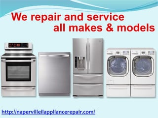 We repair and service
all makes & models
http://napervilleilappliancerepair.com/
 