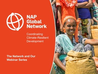 Coordinating
Climate-Resilient
Development
The Network and Our
Webinar Series
 