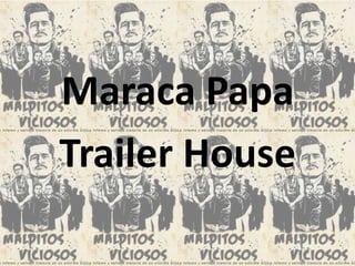Maraca Papa TrailerHouse 