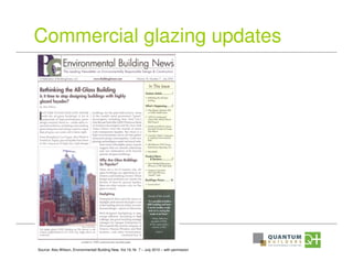 Commercial glazing updates
Source: Alex Wiilson, Environmentatl Building New, Vol 19, Nr. 7 – July 2010 – with permission
 
