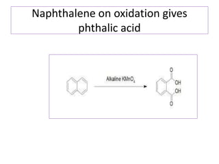 Naphthalene on oxidation gives
phthalic acid
 