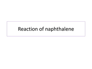 Reaction of naphthalene
 