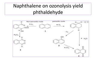 Naphthalene on ozonolysis yield
phthaldehyde
 