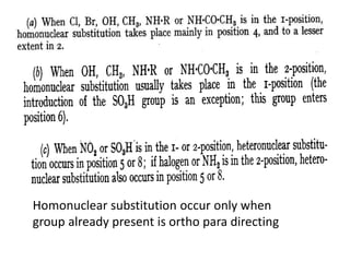 Homonuclear substitution occur only when
group already present is ortho para directing
 