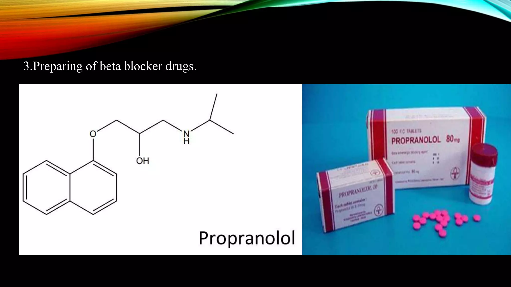 3.Preparing of beta blocker drugs.
 