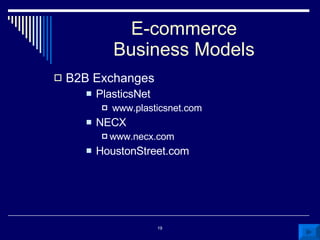 E-commerce Business Models B2B Exchanges PlasticsNet www.plasticsnet.com NECX  www.necx.com HoustonStreet.com 
