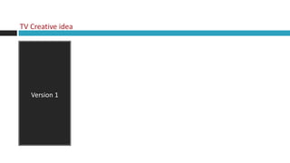 TV Creative idea




   Version 1
 