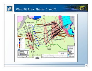 West Pit Area: Phases 1 and 2



        507N Pod




                   Quartz
                   Diorite




                                39
 
