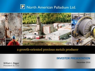 a growth-oriented precious metals producer

                                         INVESTOR PRESENTATION
William J. Biggar                                     December 2010
President & CEO
 