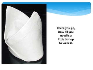 There you go,
now all you
need is a
little bishop
to wear it.
 