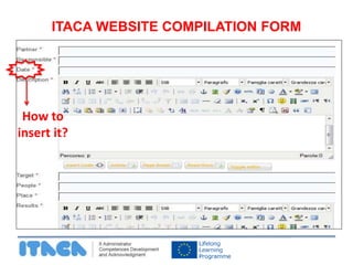 ITACA WEBSITE COMPILATION FORM 
How to 
insert it? 
 