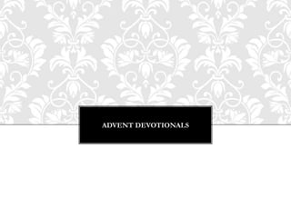 ADVENT DEVOTIONALS

 