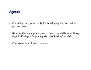 Agenda
• Co-pricing: an opportunity for developing focused value
propositions
• New equity-based pricing models and especi...