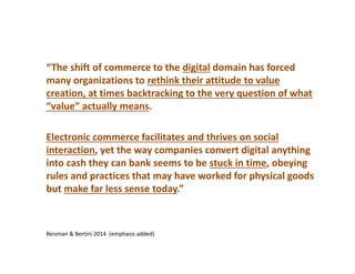 “The shift of commerce to the digital domain has forced
many organizations to rethink their attitude to value
creation, at...