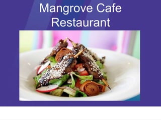 Mangrove Cafe
Restaurant