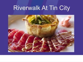 Riverwalk At Tin City