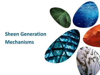 Sheen Generation
Mechanisms
 