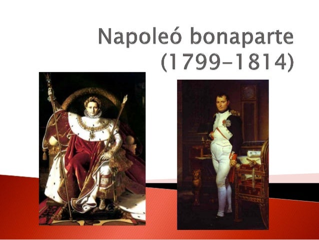  Napoleó  militar, polític i governant, emperador
de França.
 Fulgurant carrera militar.
◦ 1796  comandament de l’exèr...