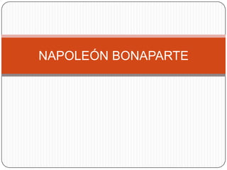 NAPOLEÓN BONAPARTE
 