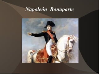 Napoleón Bonaparte
 