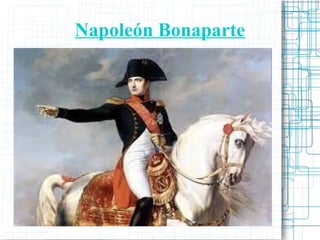 Napoleón Bonaparte 
 