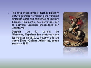 Yancul  Liza Evelyn</li></ul>PROFESOR:<br /><ul><li>Miguel Ángel Capuñay          </li></li></ul><li>NAPOLEÓN BONAPARTE<br />