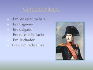 HISTORIA DE NAPOLEÓN<br />Napoleón Bonapartenació en la isla de Córcega en 1769.  Sus padres fueron  Charles Bonaparte y M...