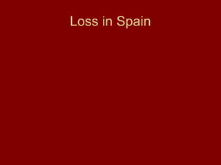 Loss in Spain
 